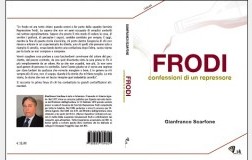 Gianfranco Scarfone, Frodi - confessioni di un repressore